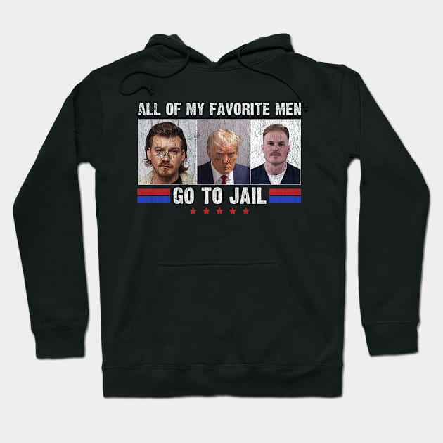 Funny All Of My Favorite Men Go To Jail Retro Hoodie by mayamaternity